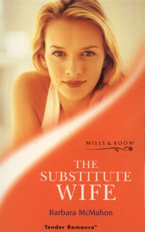 The Substitute Wife (tender romance) (9780263825787) by Barbara McMahon