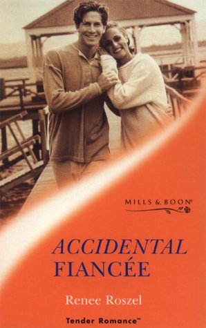Accidental Fiancee (Tender Romance) (9780263825794) by Renee Roszel
