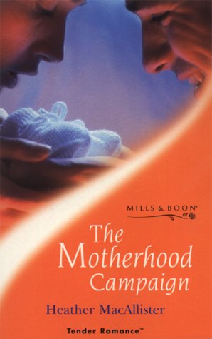 Stock image for The Motherhood Campaign (Tender Romance S.) for sale by AwesomeBooks