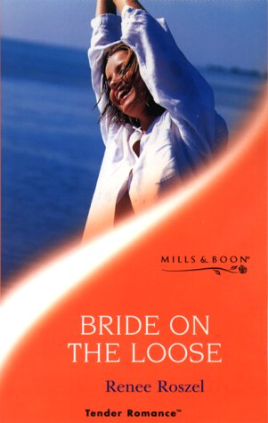 Bride on the Loose (Tender Romance) (9780263826289) by Renee Roszel