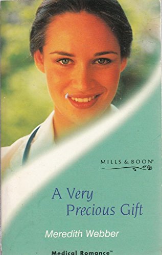 A Very Precious Gift (Medical Romance) (9780263826920) by Webber, Meredith