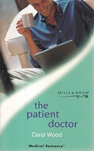 The Patient Doctor (Medical Romance: Country Partners) (9780263826937) by Wood, Carol