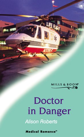 9780263827095: Doctor in Danger (Medical Romance)