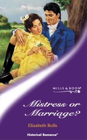 Mistress or Marriage? (Historical Romance: Regency) (9780263827668) by Rolls, Elizabeth