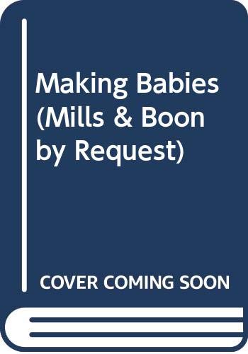 Stock image for Making Babies (Mills and Boon by Request) for sale by Reuseabook