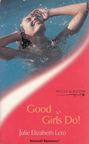 Good Girls Do! (Sensual Romance S.) (9780263827965) by Julie Elizabeth Leto