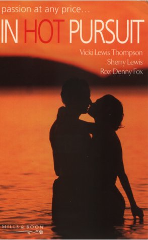 In Hot Pursuit (9780263828412) by Thompson, Vicki Lewis; Lewis, Sherry; Fox, Roz Denny