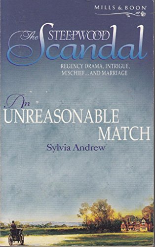9780263828481: An Unreasonable Match (The Steepwood Scandal, Book 7) (Mills and Boon Romance)