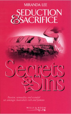 Seduction and Sacrifice (Secrets & Sins S) (9780263828580) by Miranda Lee