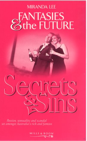 Fantasies and the Future (Secrets & Sins) (9780263828610) by Miranda Lee