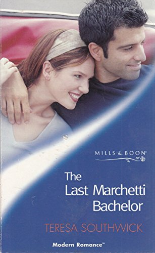 The Last Marchetti Bachelor (Modern Romance S.) (9780263829426) by Teresa Southwick