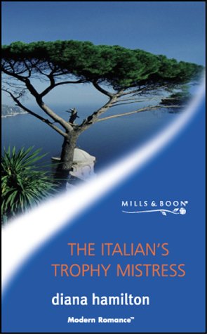 Stock image for The Italian's Trophy Mistress (Mills & Boon Modern) for sale by AwesomeBooks