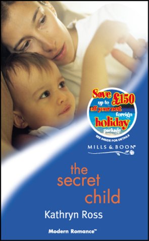 The Secret Child (Modern Romance) (9780263829747) by Ross, Kathryn
