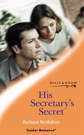 His Secretary's Secret (Tender Romance S.) (9780263829945) by Barbara McMahon