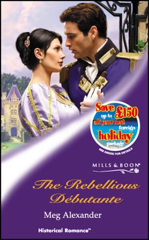 9780263831368: The Rebellious Debutante (Mills & Boon Historical)