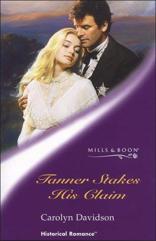 9780263831474: Tanner Stakes His Claim (Mills & Boon Historical)