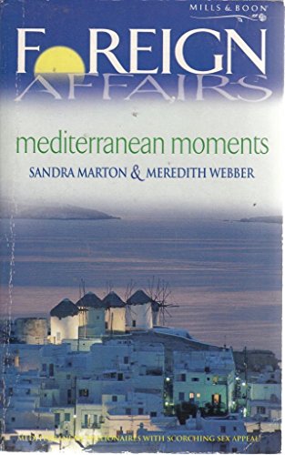 Mediterranean Moments (Foreign Affairs) (9780263831900) by Sandra Marton; Meredith Webber