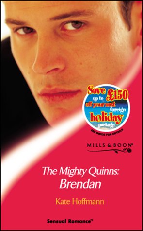 The Mighty Quinns: Brendan (Sensual Romance) (9780263832891) by Kate Hoffmann