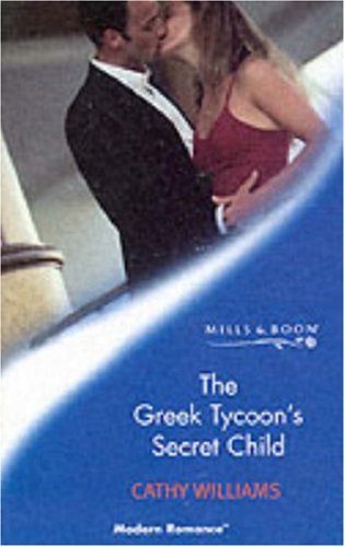 The Greek Tycoon's Secret Child (Modern Romance) (9780263833355) by Cathy Williams