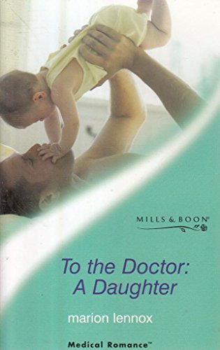 To the Doctor, a Daughter (Medical Romance) (9780263834420) by Lennox, Marion