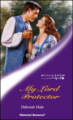 My Lord Protector (Historical Romance) (9780263835007) by Deborah Hale