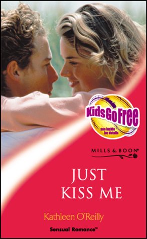 JUST KISS ME (SENSUAL ROMANCE S.) (9780263835540) by O'Reilly, Kathleen