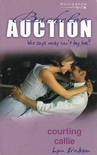 Courting Callie (Bachelor Auction S.) (9780263836288) by Lynn Erickson