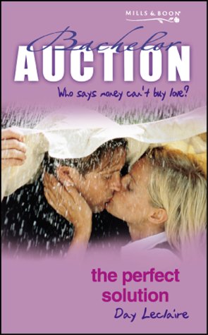 The Perfect Solution (Bachelor Auction) (9780263836363) by Day Leclaire