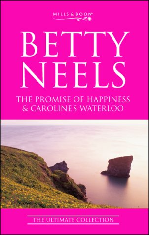 Beispielbild fr The Promise of Happiness: AND Caroline's Waterloo (Betty Neels: The Ultimate Collection) zum Verkauf von SecondSale
