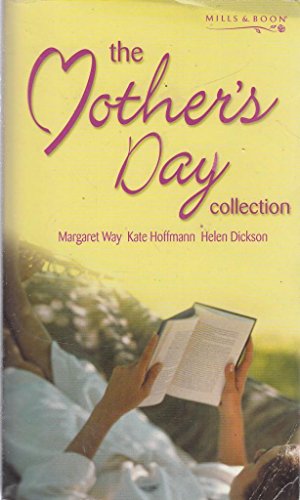 The Mother's Day Collection (STP - M&B Collection) (9780263836752) by Dickson, Helen; Hoffmann, Kate; Way, Margaret