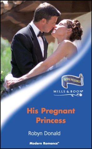 His Pregnant Princess (Modern Romance) (9780263837230) by Donald, Robyn