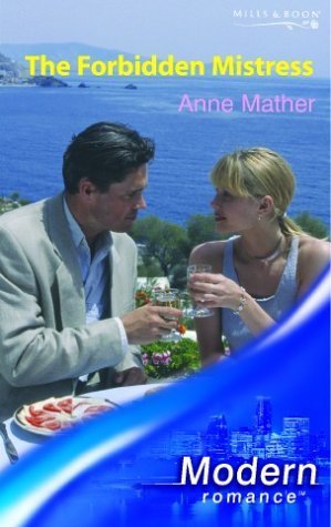 THE FORBIDDEN MISTRESS (MODERN ROMANCE S.) (9780263837773) by Anne Mather