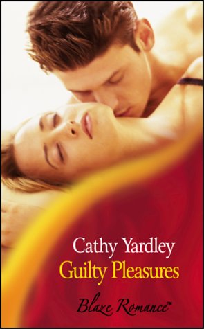 Guilty Pleasures (Blaze Romance) (9780263840452) by Cathy Yardley