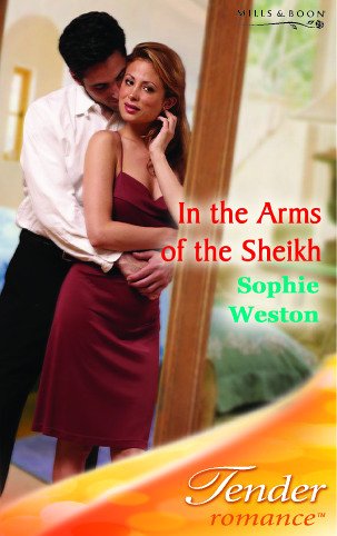 In the Arms of the Sheikh (Tender Romance) (9780263842746) by Weston, Sophie