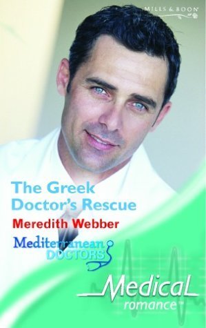 The Greek Doctor's Rescue (Medical Romance) (9780263842937) by MEREDITH WEBBER