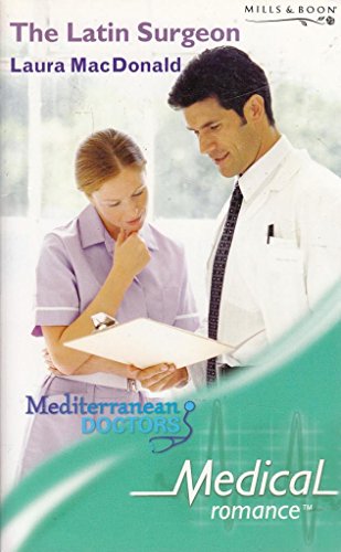 9780263842982: The Latin Surgeon (Mediterranean Doctors, Book 17)