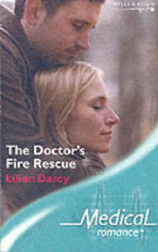 The Doctor's Fire Rescue (Medical Romance) (9780263843040) by Darcy, Lilian