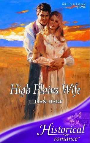 High Plains Wife (Historical Romance S.) (9780263843828) by Jillian Hart