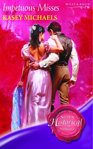 Impetuous Misses (Super Historical Romance) (9780263844320) by Kasey Michaels