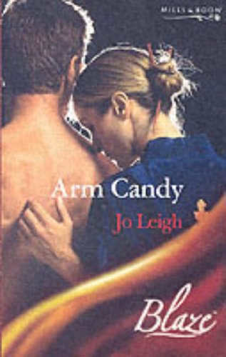 ARM CANDY (BLAZE ROMANCE S.) (9780263844559) by Jo Leigh