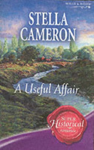 A Useful Affair (Super Historical Romance) (9780263845228) by Stella Cameron