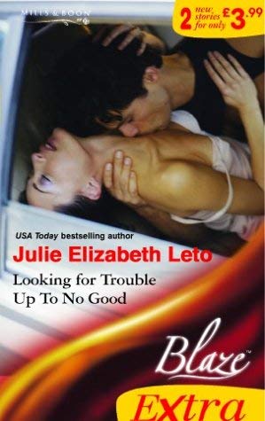 Looking for Trouble / Up To No Good: Looking for Trouble / Up To No Good: AND Up to No Good (Blaze Series Extra) (9780263845327) by Julie Leto