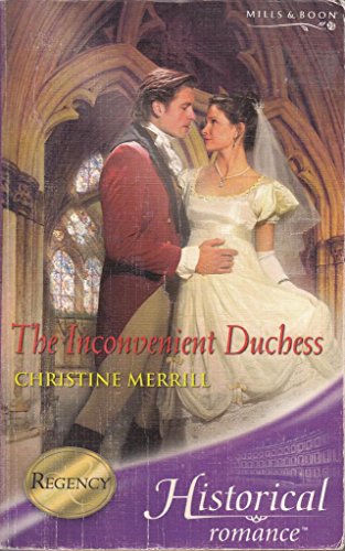 The Inconvenient Duchess (Historical Romance) (9780263846744) by Christine Merrill