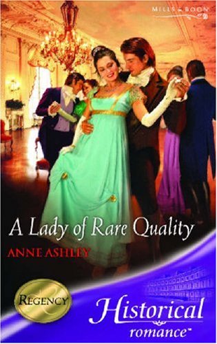 A Lady Of Rare Quality (Mills and Boon Historical) - Ashley, Anne