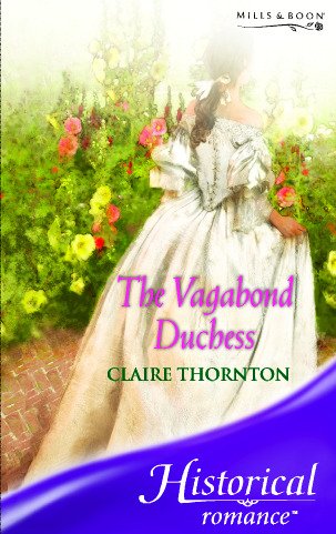 Stock image for The Vagabond Duchess (Mills & Boon Historical) for sale by AwesomeBooks