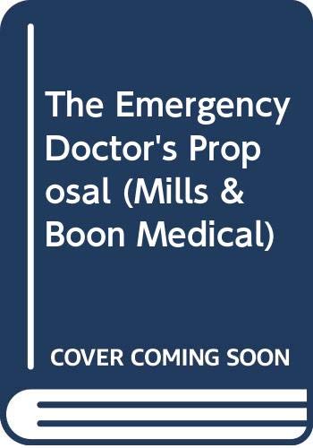 9780263847154: The Emergency Doctor's Proposal (Mills & Boon Medical)
