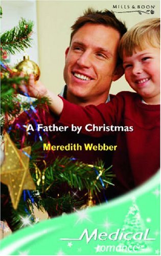 Stock image for A Father by Christmas (Mills & Boon Medical) for sale by AwesomeBooks
