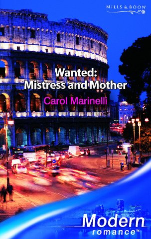 Wanted: Mistress and Mother (9780263848519) by Carol Marinelli