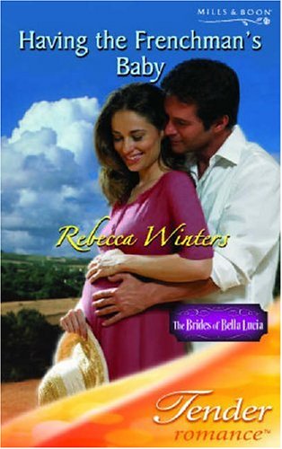 Having the Frenchman's Baby (Tender Romance) (9780263849141) by Rebecca Winters