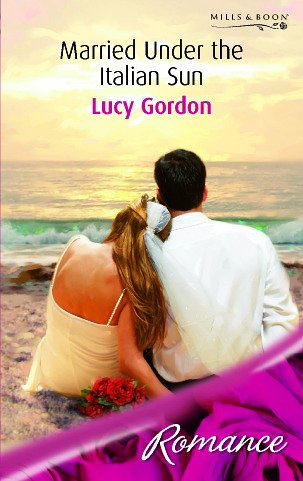 Stock image for Married Under the Italian Sun (Mills & Boon Romance) for sale by AwesomeBooks